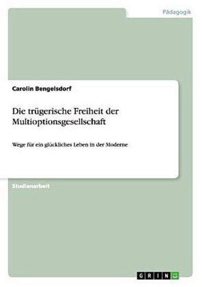 Die trügerische Freiheit der Multioptionsgesellschaft