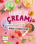 Make it Creami - Ultimative Eis-Rezepte für die Ninja-Eismaschine