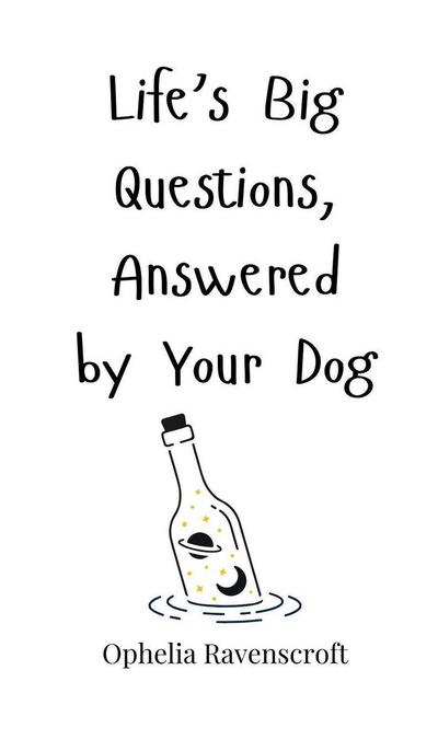 Life’s Big Questions, Answered by Your Dog