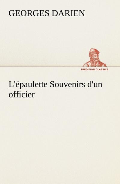 L’épaulette Souvenirs d’un officier