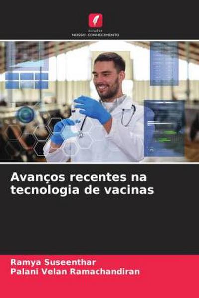 Avanços recentes na tecnologia de vacinas