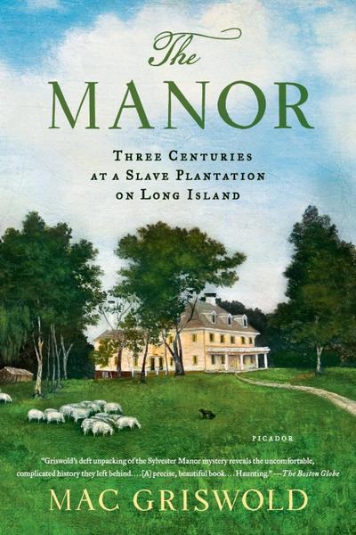 The Manor: Three Centuries at a Slave Plantation on Long Island