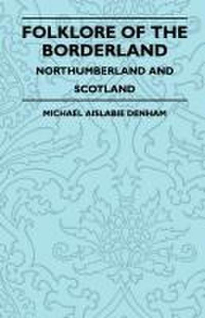 Folklore of the Borderland - Northumberland and Scotland
