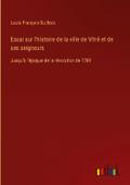 Essai sur l’histoire de la ville de Vitré et de ses seigneurs