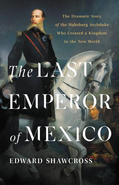 The Last Emperor of Mexico