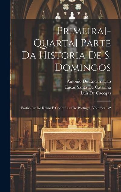 Primeira[-Quarta] Parte Da Historia De S. Domingos