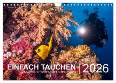Einfach Tauchen - Wunderbare Tauchplätze und Korallenriffe (Wandkalender 2026 DIN A4 quer), CALVENDO Monatskalender