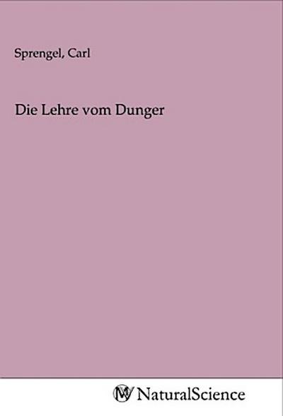 Die Lehre vom Dunger