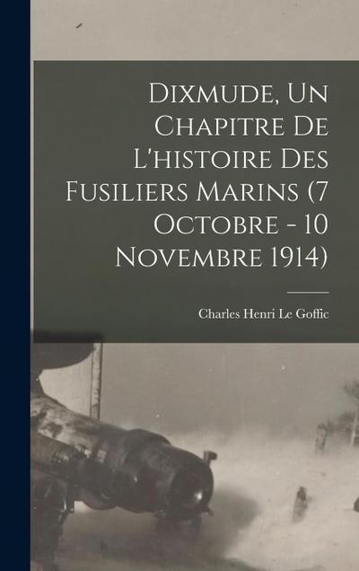 Dixmude, un chapitre de l’histoire des Fusiliers marins (7 octobre - 10 novembre 1914)