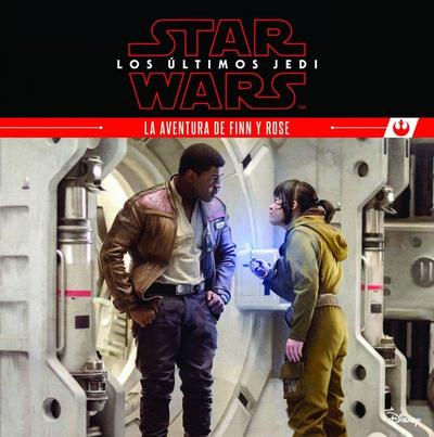 Star Wars, los últimos Jedi. La aventura de Finn y Rose