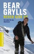 Bear Grylls: Never Give Up