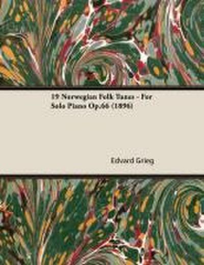19 Norwegian Folk Tunes - For Solo Piano Op.66 (1896)