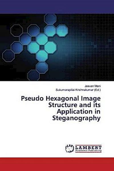 Pseudo Hexagonal Image Structure and its Application in Steganography