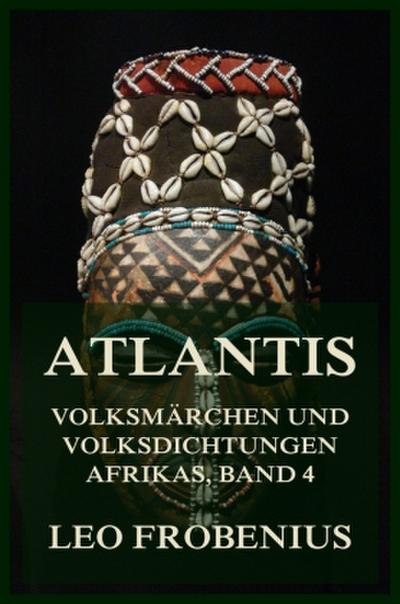 Atlantis: Volksmärchen und Volksdichtungen Afrikas
