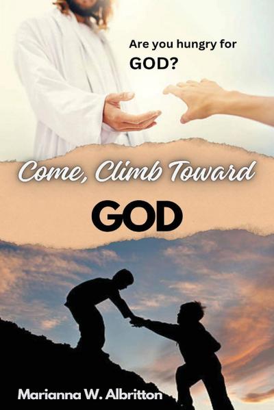 Come, Climb Toward God