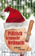 Pfälzisch kriminelle Weihnacht: 24 Krimis und 24 R