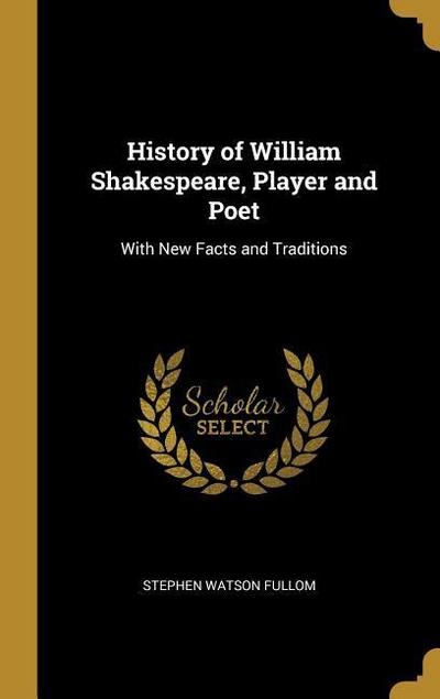 History of William Shakespeare, Player and Poet