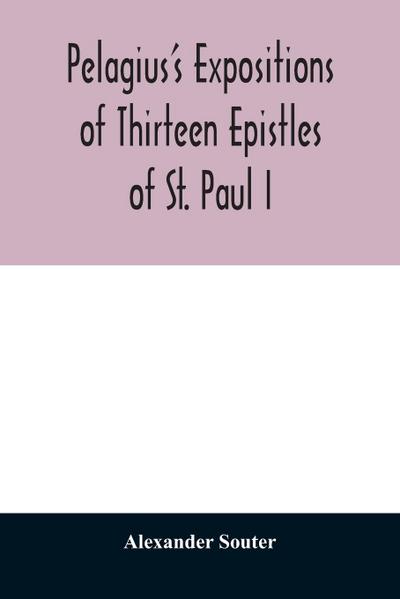 Pelagius’s expositions of thirteen epistles of St. Paul I