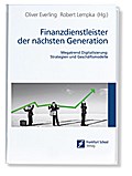 Finanzdienstleister der nächsten Generation: Megatrend Digitalisierung: Strategien und Geschäftsmodelle