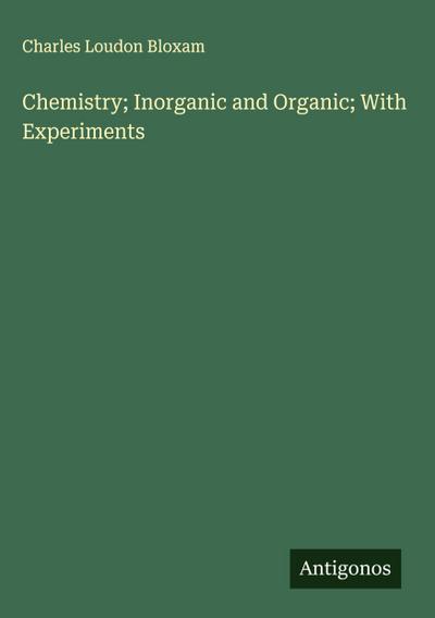 Chemistry; Inorganic and Organic; With Experiments