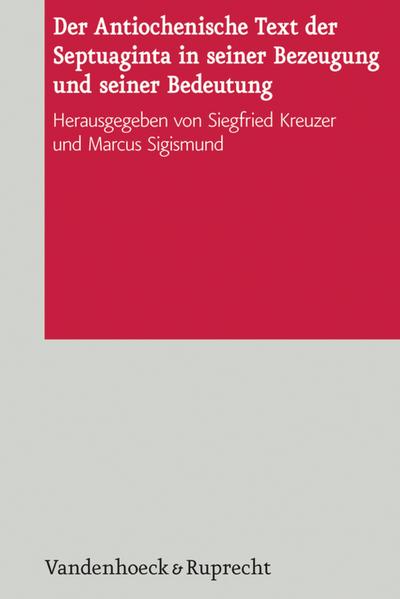 Der Antiochenische Text der Septuaginta in seiner Bezeugung und seiner Bedeutung