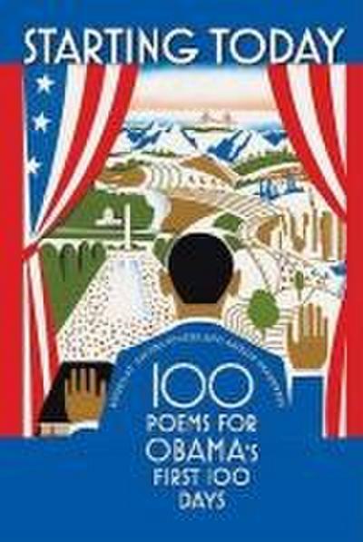 Starting Today: 100 Poems for Obama’s First 100 Days