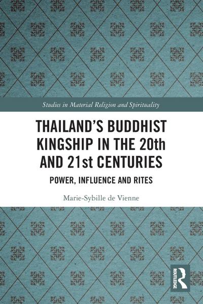 Thailand’s Buddhist Kingship in the 20th and 21st Centuries