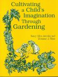 Cultivating a Child’s Imagination Through Gardening