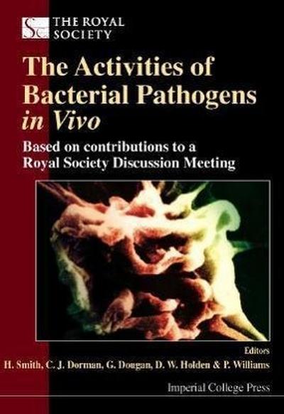 Activities of Bacterial Pathogens in Vivo, The: Based on Contributions to a Royal Society Discussion Meeting