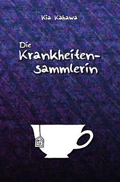 Die Krankheitensammlerin
