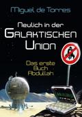 Neulich in der Galaktischen Union - das erste Buch Abdullah