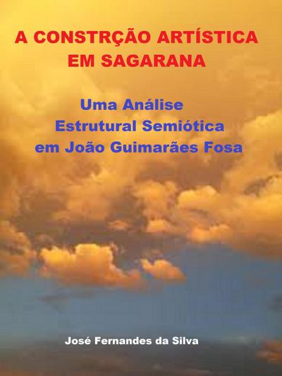 A Construção Artística em Sagarana: Uma Análise Estrutural Semiótica em João Guimarães Rosa