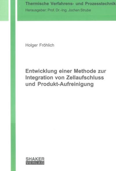 Entwicklung einer Methode zur Integration von Zellaufschluss und Produkt-Aufreinigung