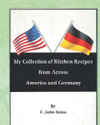 My Collection of Recipes from Across America and Germany