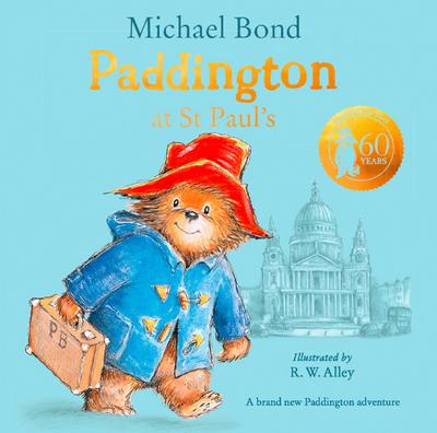 Paddington at St Paul’s: A brilliantly funny story for fans of Paddington Bear!