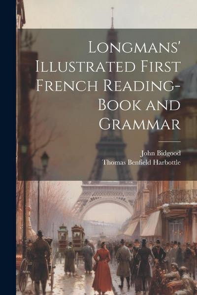 Longmans’ Illustrated First French Reading-Book and Grammar