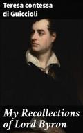 My Recollections of Lord Byron