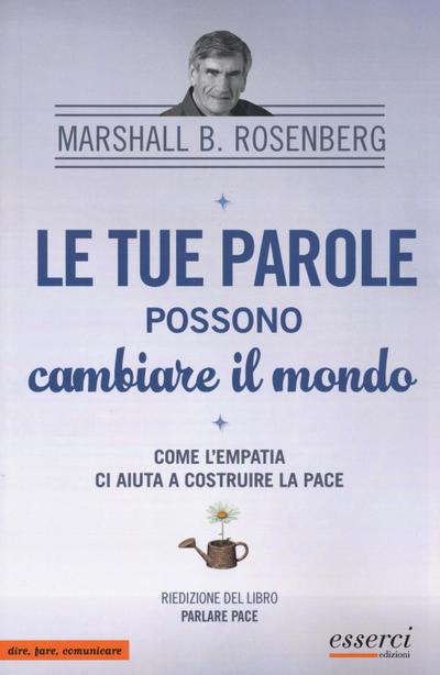 Le tue parole possono cambiare il mondo. Come l’empatia ci aiuta a costruire la pace