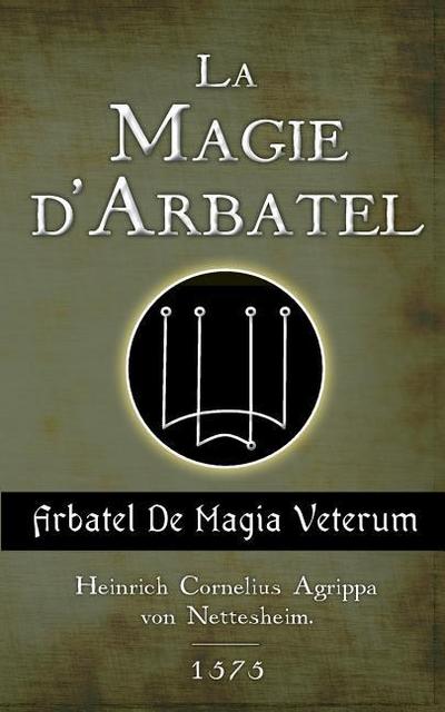 La Magie d’Arbatel: De Magia Veterum