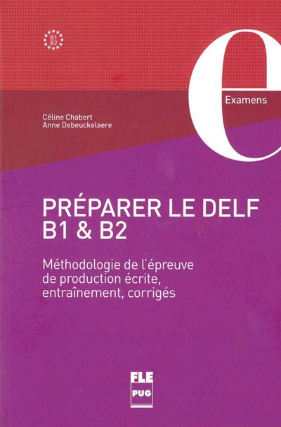 Préparer le DELF B1 & B2: Méthodologie de l’épreuve de production écrite, entraînement, corrigés / Übungsbuch mit Lösungen (Audios online)