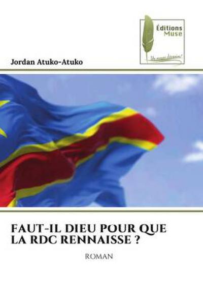 FAUT-IL DIEU POUR QUE LA RDC RENNAISSE ?