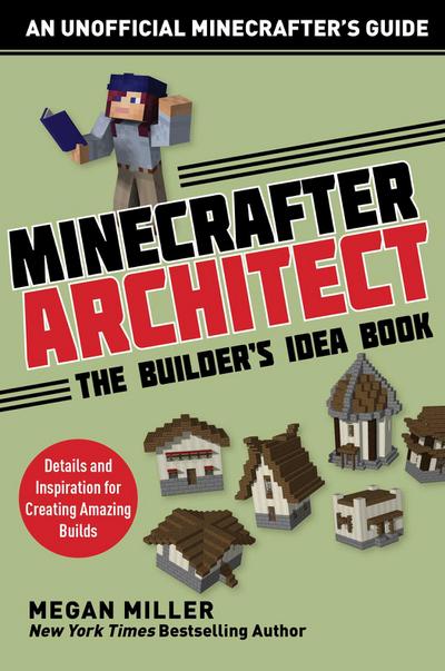 Minecrafter Architect: The Builder’s Idea Book