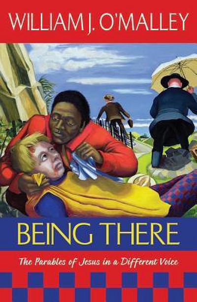 Being There: The Parables of Jesus in a Different Voice