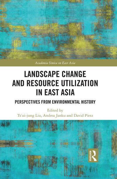Landscape Change and Resource Utilization in East Asia