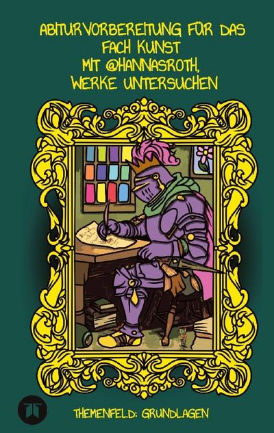Abiturvorbereitung für das Fach Kunst mit @hannasroth, Werke untersuchen