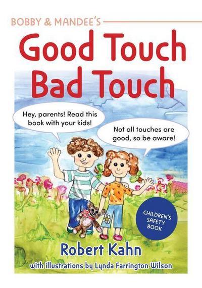 Bobby and Mandee’s Good Touch, Bad Touch, Revised Edition: Children’s Safety Book