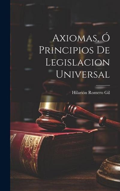 Axiomas, ó Principios de Legislacion Universal