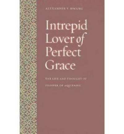 Intrepid Lover of Perfect Grace