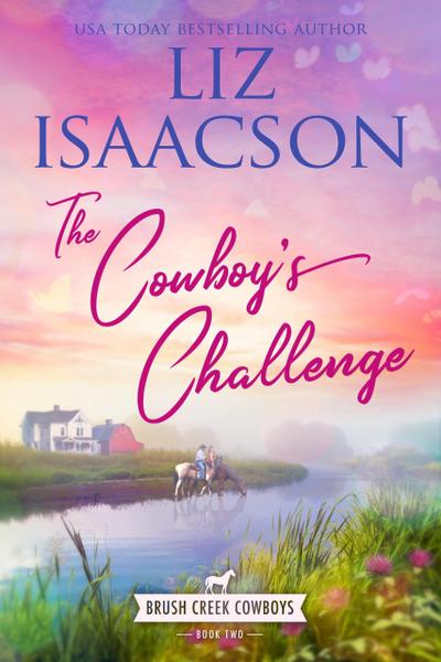 The Cowboy’s Challenge (Brush Creek Cowboys Romance, #2)