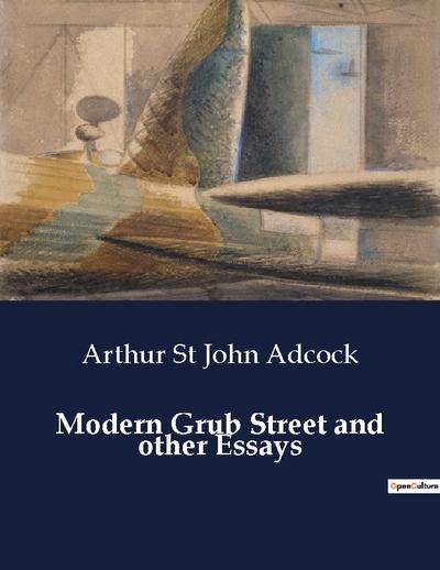 Modern Grub Street and other Essays